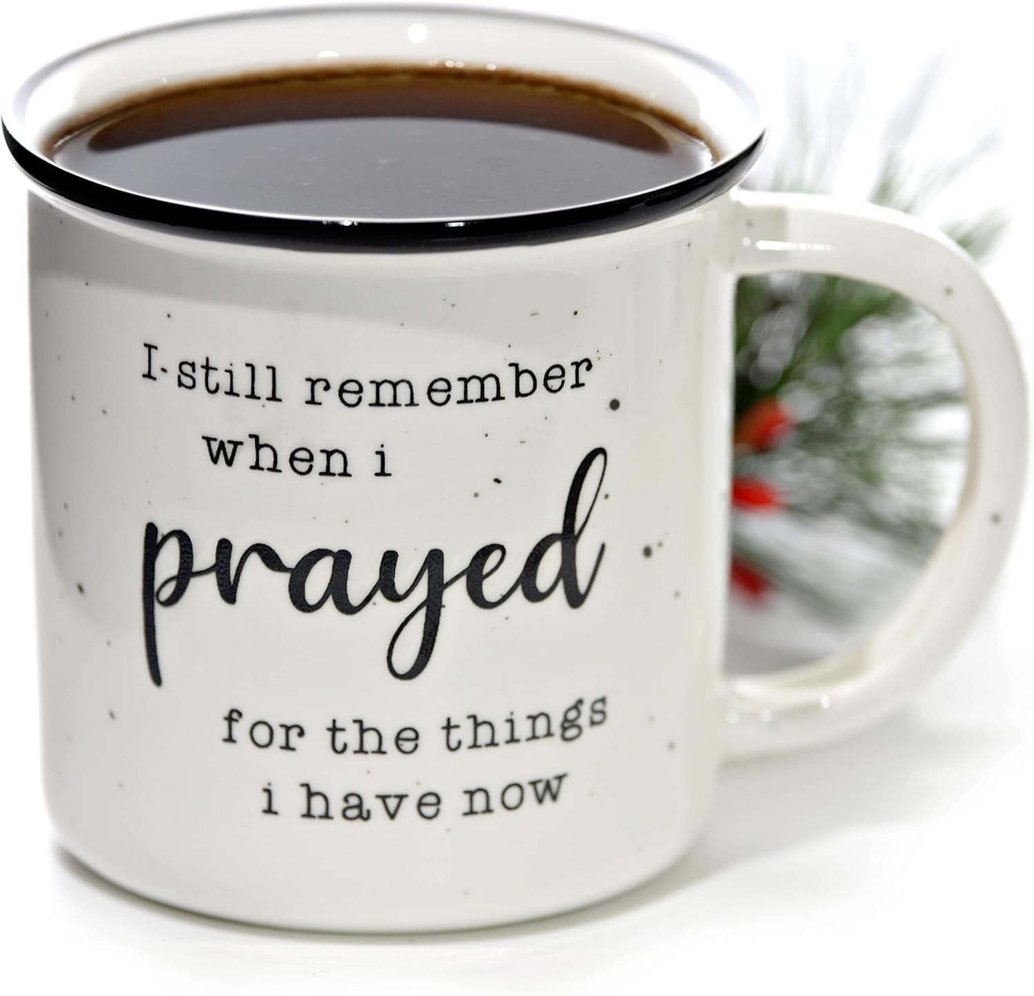 I Remember When I Prayed for the Things That I Have Now 11 Ounces Ceramic Coffee Mug, Inspirational Sayings Farmhouse Christian Mug Gift Ideas Coffee Mugs